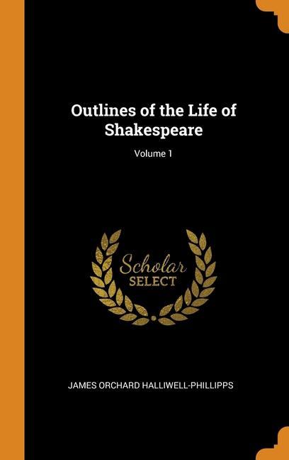 Boek Outlines of the Life of Shakespeare; Volume 1 James Orchard Halliwell-Phillipps