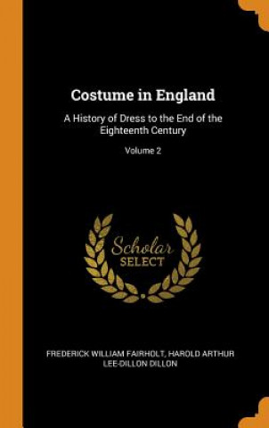 Book Costume in England Frederick William Fairholt