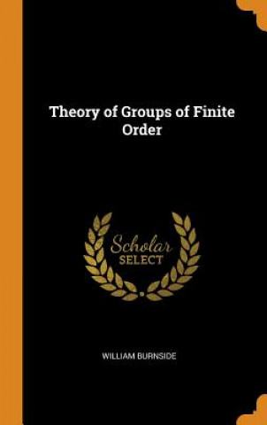 Carte Theory of Groups of Finite Order WILLIAM BURNSIDE