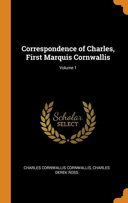 Kniha Correspondence of Charles, First Marquis Cornwallis; Volume 1 Charles Cornwallis Cornwallis