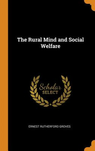 Kniha Rural Mind and Social Welfare ERNEST RUTHE GROVES