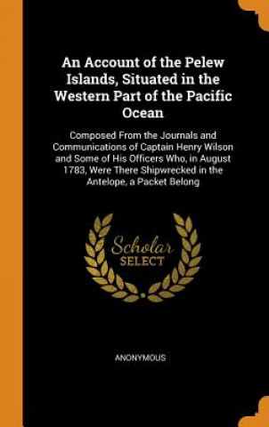 Boek Account of the Pelew Islands, Situated in the Western Part of the Pacific Ocean 