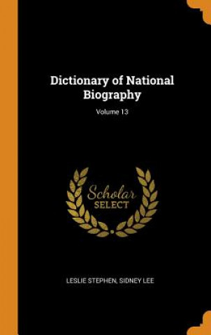 Książka Dictionary of National Biography; Volume 13 Leslie Stephen