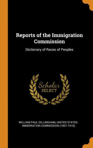 Knjiga Reports of the Immigration Commission William Paul Dillingham