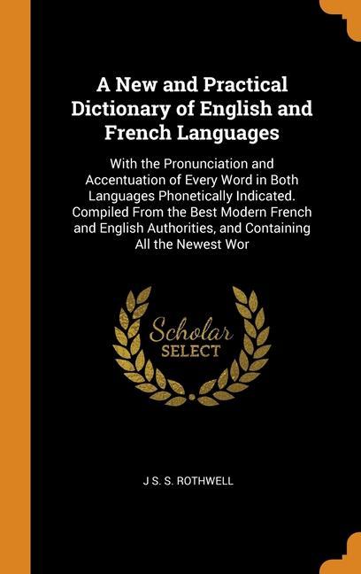 Kniha New and Practical Dictionary of English and French Languages J S. S. ROTHWELL