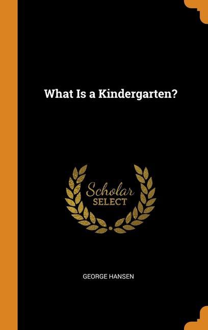 Könyv What Is a Kindergarten? GEORGE HANSEN