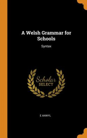 Knjiga Welsh Grammar for Schools E ANWYL