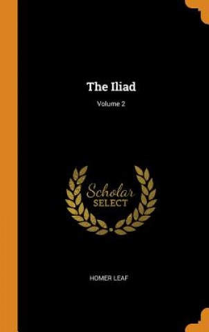 Книга Iliad; Volume 2 Homer Leaf