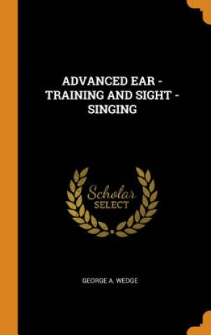 Knjiga Advanced Ear - Training and Sight - Singing George a Wedge