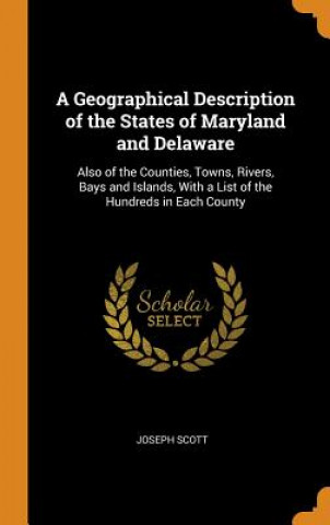 Knjiga Geographical Description of the States of Maryland and Delaware Joseph Scott