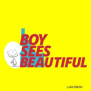 Kniha Boy Sees Beautiful Luke Martin