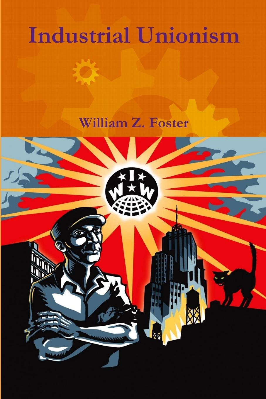 Libro Industrial Unionism William Z. Foster