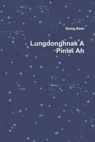 Könyv Lungdonghnak A Pinlei Ah Siang Bawi