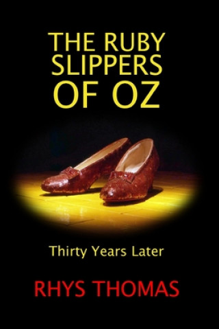 Книга RUBY SLIPPERS OF OZ: Thirty Years Later Rhys Thomas