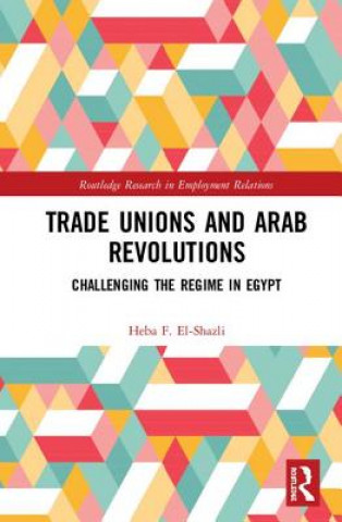 Knjiga Trade Unions and Arab Revolutions EL-SHAZLI