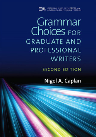 Carte Grammar Choices for Graduate and Professional Writers Nigel A. Caplan