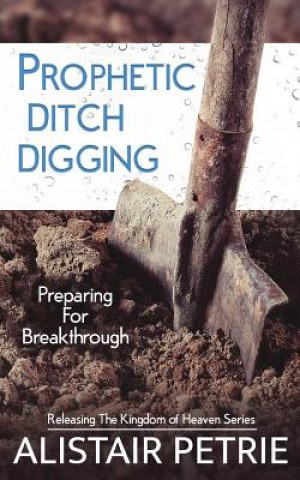 Книга Prophetic Ditch Digging ALISTAIR PETRIE