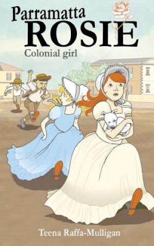 Knjiga Parramatta Rosie Colonial Girl Teena Raffa-Mulligan