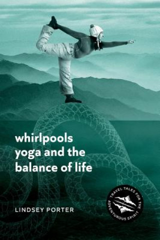 Książka Whirlpools, Yoga and the Balance of Life Lindsey Porter