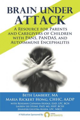 Könyv Brain Under Attack: A Resource for Parents and Caregivers of Children with PANS, PANDAS, and Autoimmune Encephalitis Maria Rickert Hong
