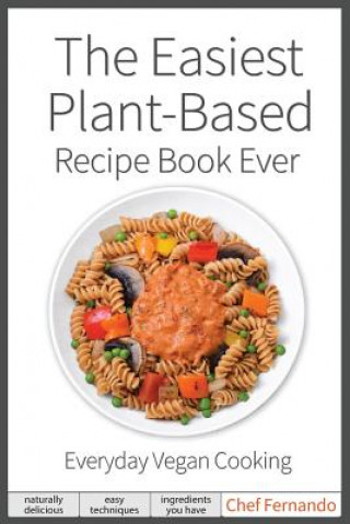Carte Easiest Plant-Based Recipe Book Ever. For Everyday Vegan Cooking. Peralta C Fernando