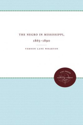 Kniha Negro in Mississippi, 1865-1890 Vernon Lane Wharton