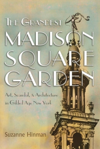 Książka Grandest Madison Square Garden Suzanne Hinman