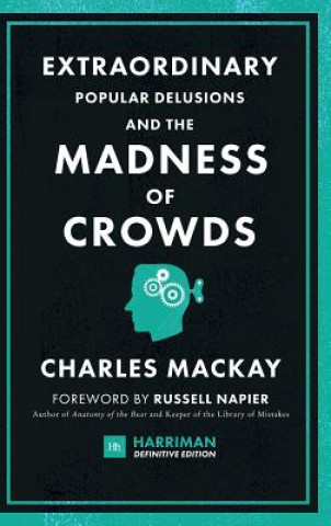 Könyv Extraordinary Popular Delusions and the Madness of Crowds (Harriman Definitive Editions) Charles Mackay