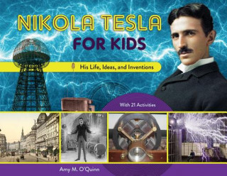 Carte Nikola Tesla for Kids Amy M. O'Quinn