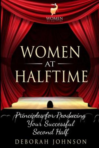 Kniha Women at Halftime: Principles for Producing Your Successful Second Half Deborah Johnson