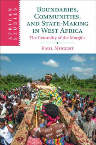 Knjiga Boundaries, Communities and State-Making in West Africa Paul Nugent