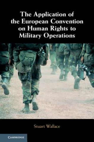 Buch Application of the European Convention on Human Rights to Military Operations Stuart (University of Cambridge) Wallace