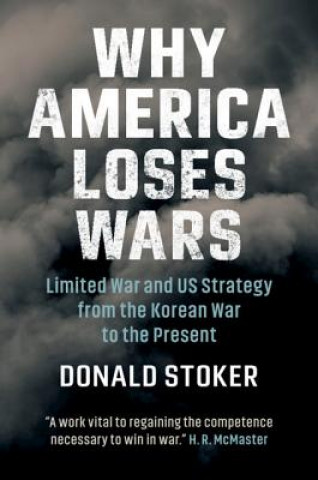 Carte Why America Loses Wars Donald Stoker