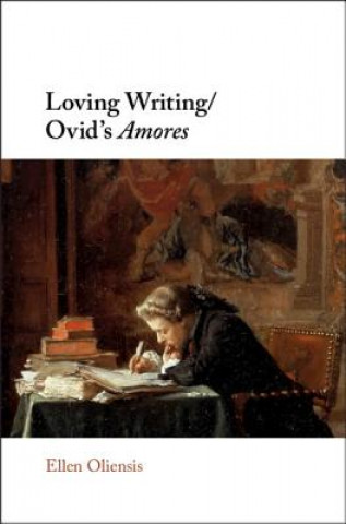 Книга Loving Writing/Ovid's Amores Oliensis