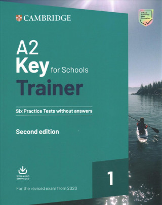 Kniha A2 Key for Schools Trainer 1 for the Revised Exam from 2020 Six Practice Tests without Answers with Downloadable Audio 
