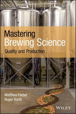 Kniha Mastering Brewing Science - Quality and Production Matthew Farber