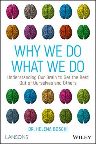 Könyv Why We Do What We Do - Understanding our brain to get the best out of ourselves and others Helena Boschi