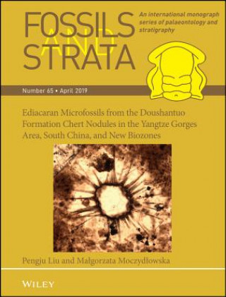 Buch Fossils and Strata 65 - Ediacaran microfossils from the Doushantuo Formation chert nodules in the Yangtze Gorges area, South China, and new biozones Pengju Liu