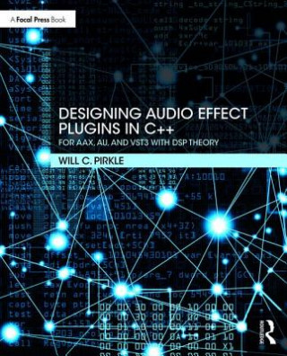 Knjiga Designing Audio Effect Plugins in C++ Will C. Pirkle