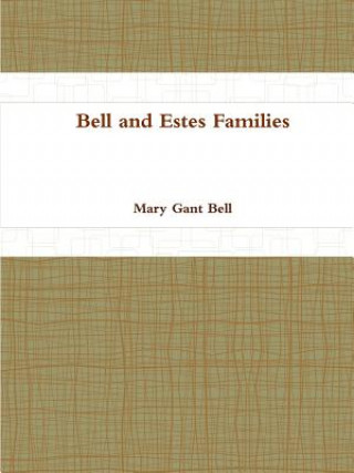 Kniha Bell and Estes Families Mary Gant Bell