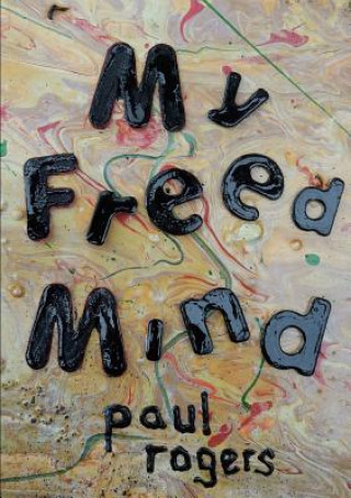 Buch My Freed Mind Paul Rogers