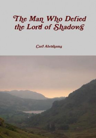 Kniha Man Who Defied the Lord of Shadows CARL ABRAHAMS