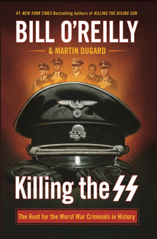 Carte Killing the SS: The Hunt for the Worst War Criminals in History Bill O'Reilly