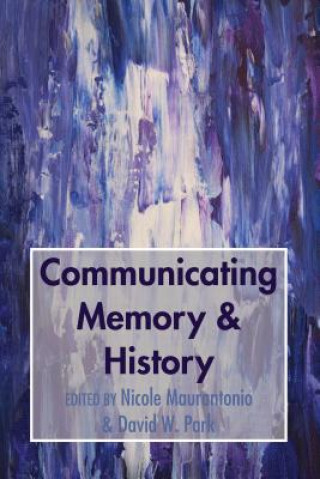 Książka Communicating Memory & History Nicole Maurantonio