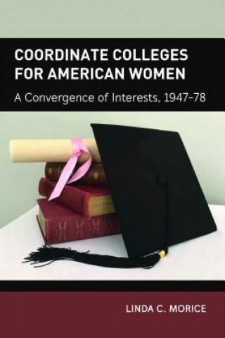 Kniha Coordinate Colleges for American Women Linda C. Morice