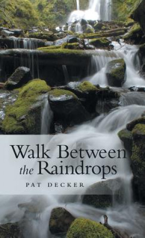 Knjiga Walk Between the Raindrops PAT DECKER