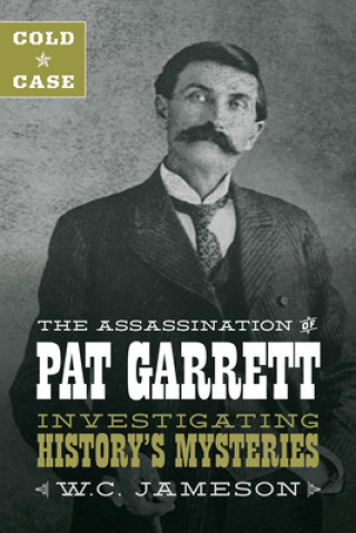Knjiga Cold Case: The Assassination of Pat Garrett W.C. Jameson