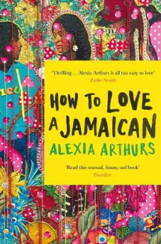 Könyv How to Love a Jamaican Alexia Arthurs