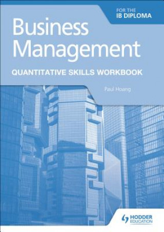 Book Business Management for the IB Diploma Quantitative Skills Workbook Paul Hoang