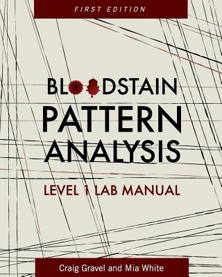 Книга Bloodstain Pattern Analysis R. Craig Gravel
